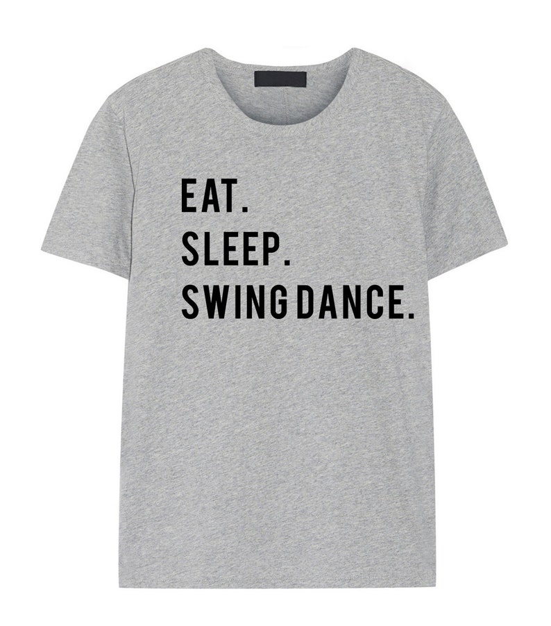 Swing Dance T Shirt Eat Sleep Swing Dance Shirt Mens Womens Gifts 750