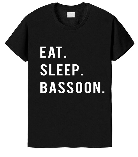 Bassoon Bassoonist shirt Eat Sleep Bassoon Tshirt Mens Etsy