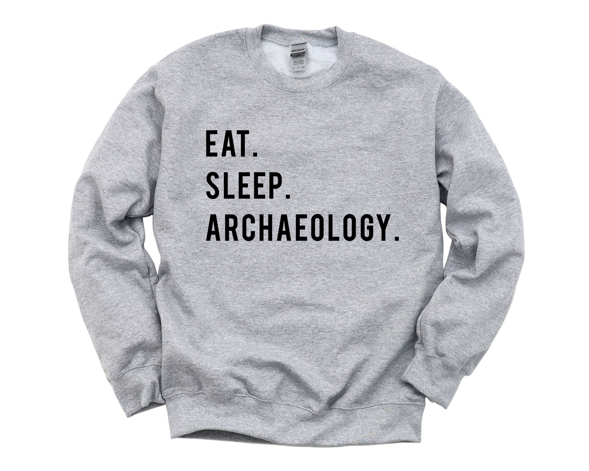 Archaeology Sweater, Eat Sleep Sweatshirt Mens Womens Gifts - 797