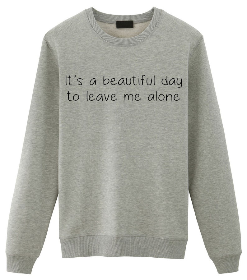Leave Me Alone Sweater Attitude Sarcastic Hipster Sweatshirt | Etsy