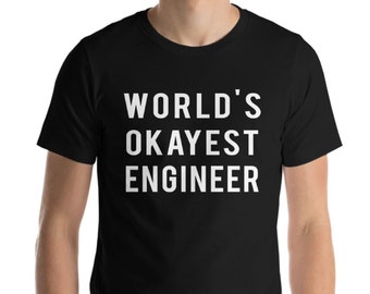 World's Okayest Engineer T-Shirt: Soft Cotton Engineering Gift