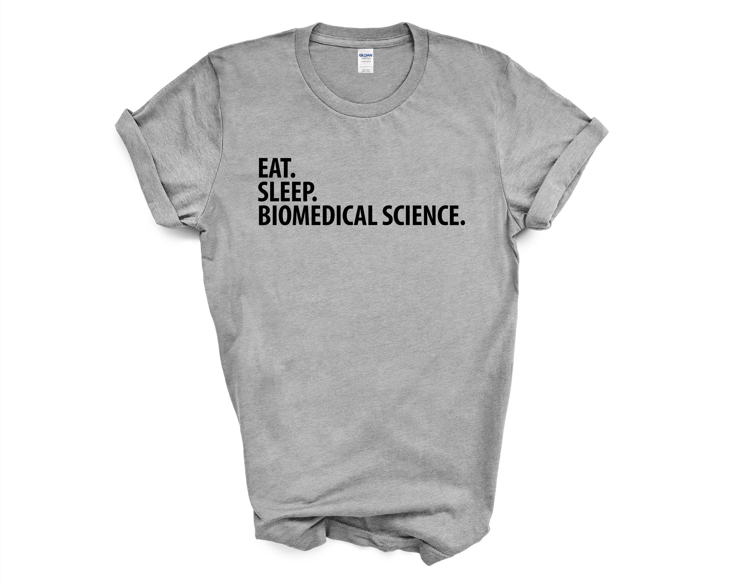 Biomedical Science T-Shirt, Eat Sleep Shirt Mens Womens Gift - 2051