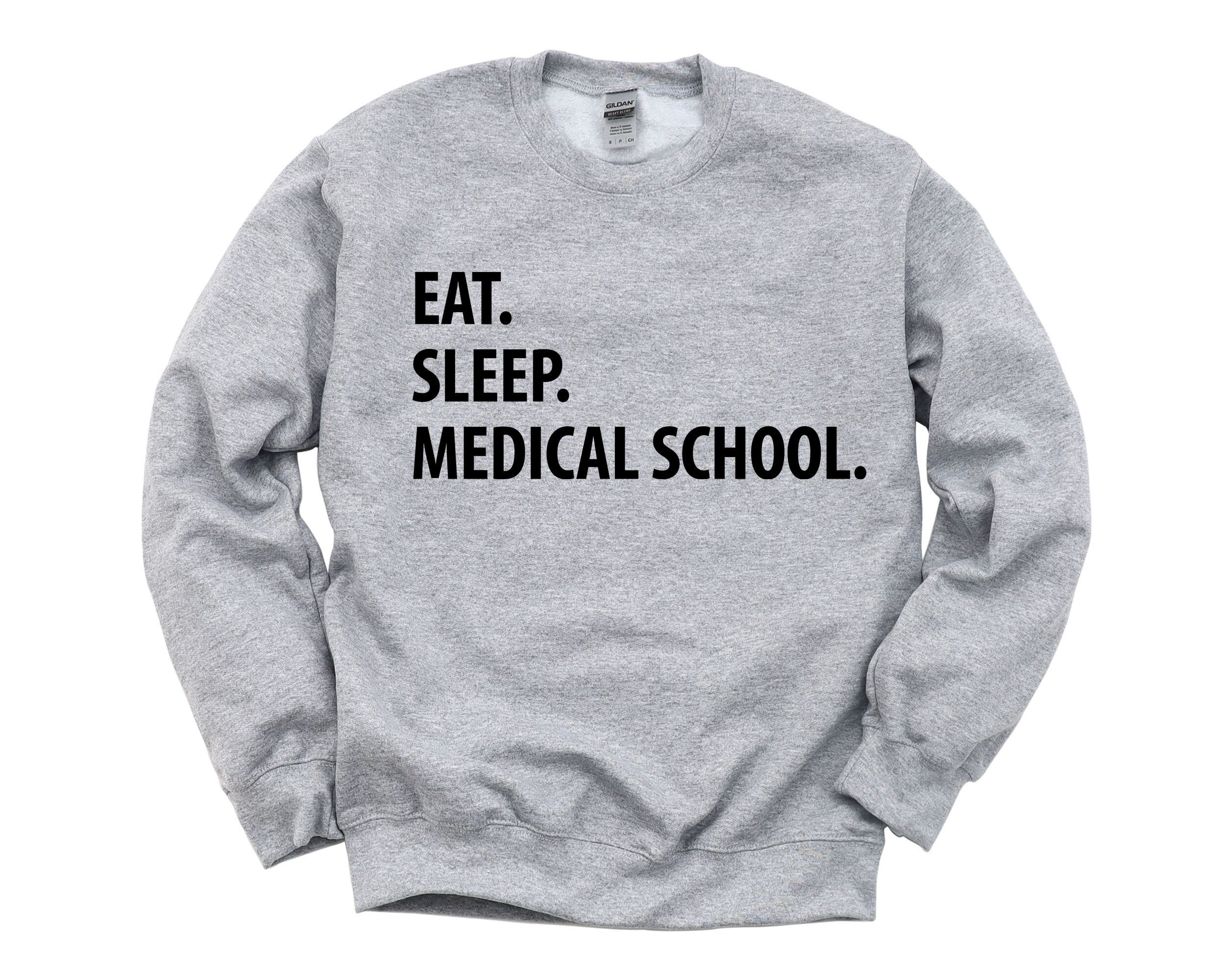 Medical School Gift, Eat Sleep Sweatshirt Mens Womens Gifts - 1364