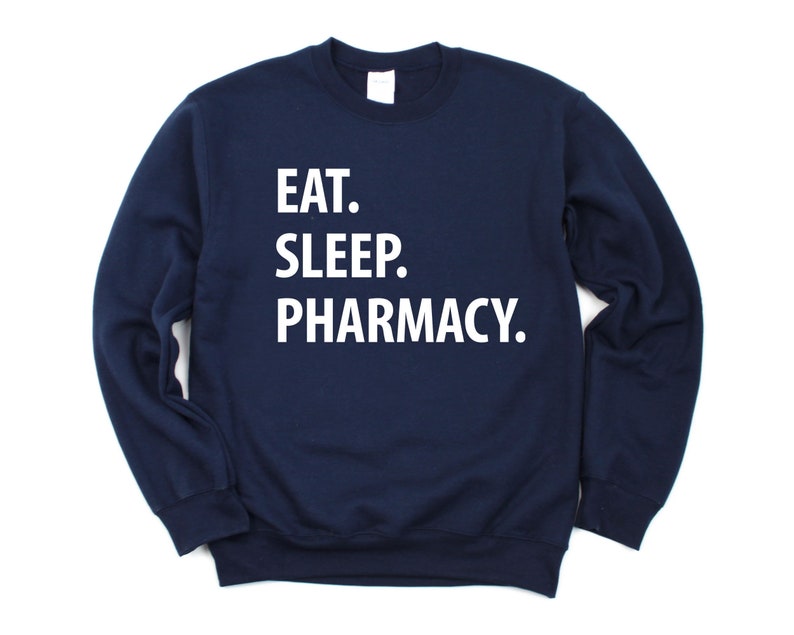 May include: Navy blue sweatshirt with white text that reads "EAT. SLEEP. PHARMACY."
