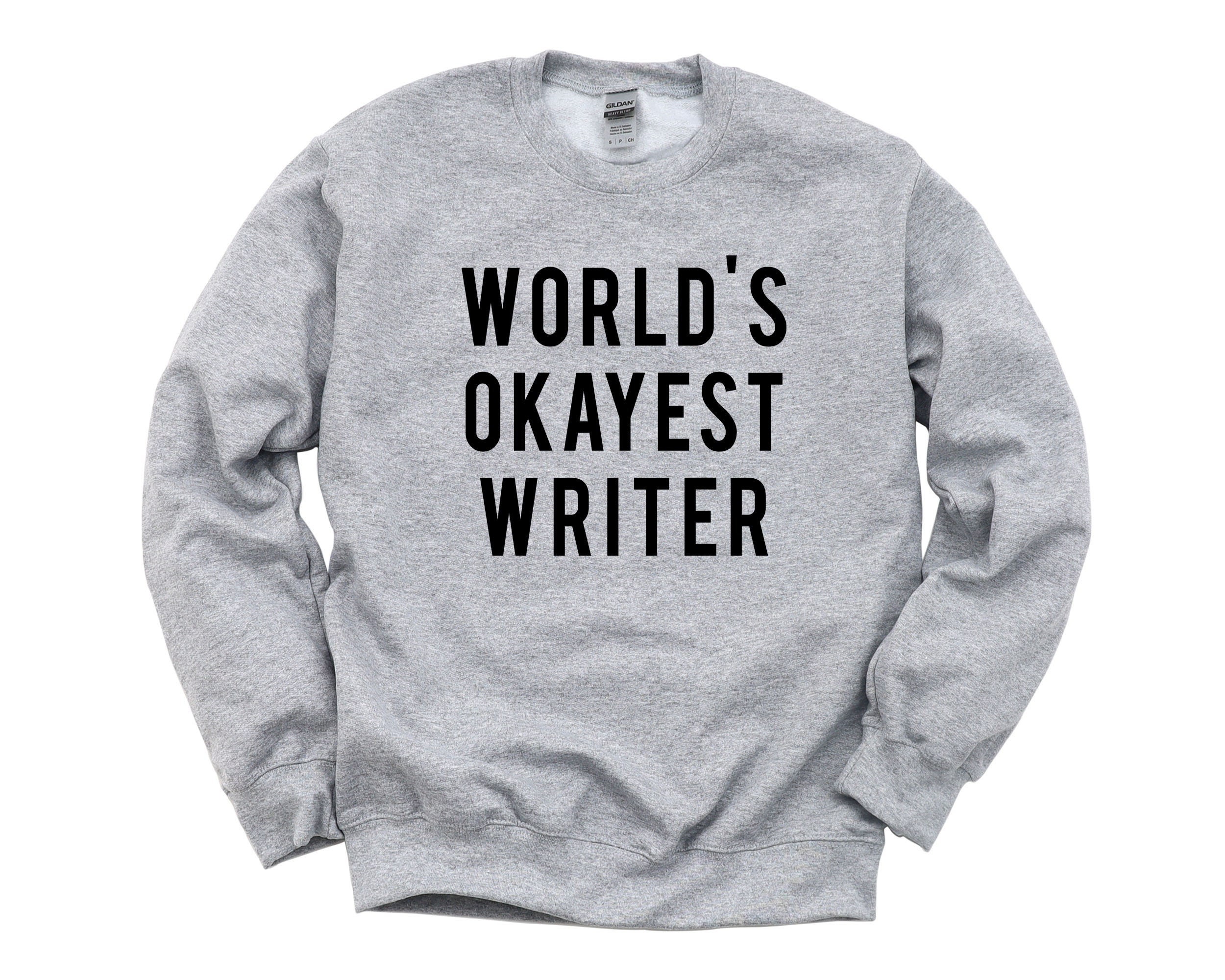 Writer Sweater, Gift For Writer, World’s Okayest Sweatshirt Mens Womens - 38