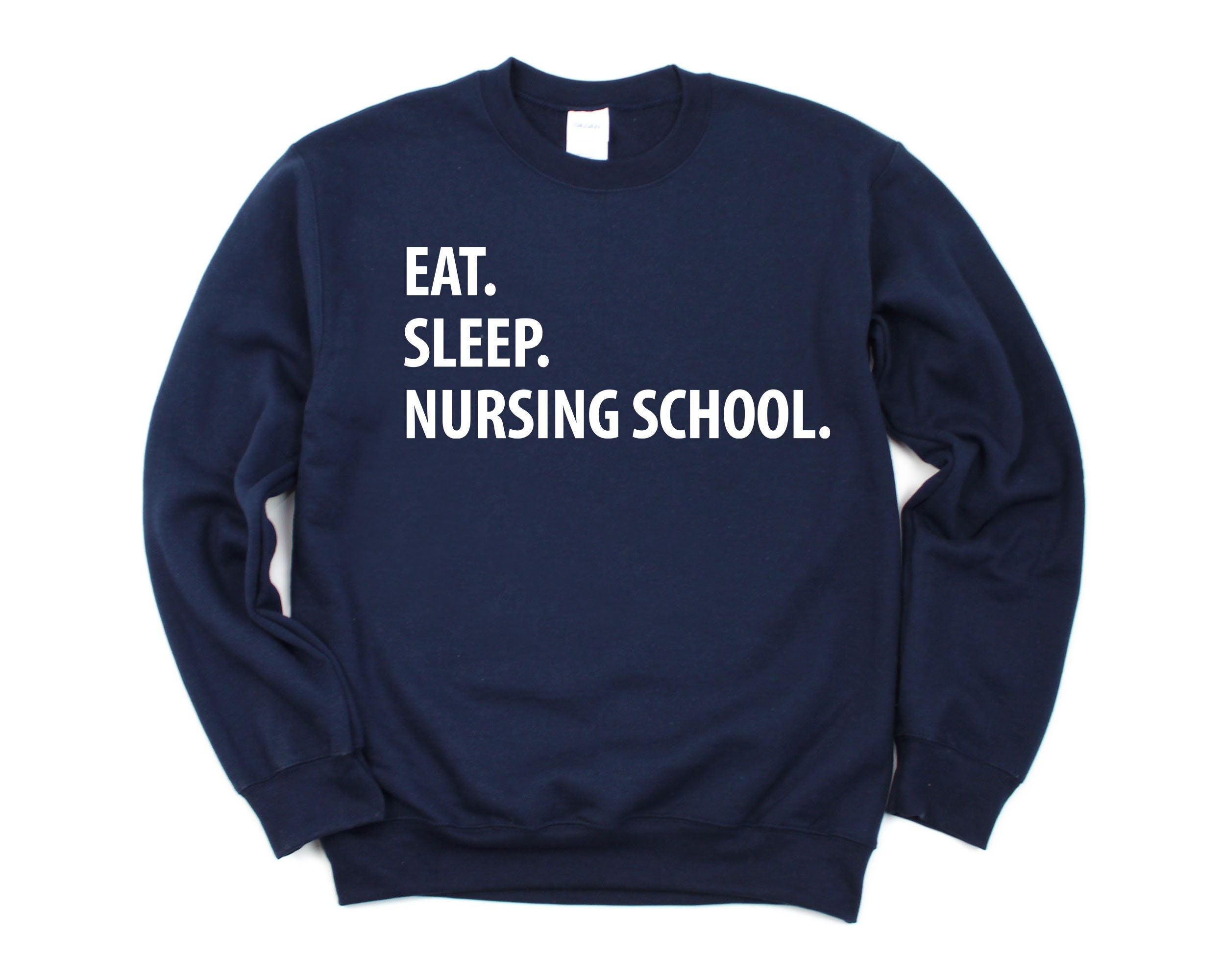 Nursing School Sweater, Eat Sleep Sweatshirt Mens Womens Gift - 1047