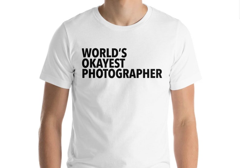 Photographer shirt, Photography, Photographer gift, World's Okayest Photographer T-shirt Mens Womens 135 image 3