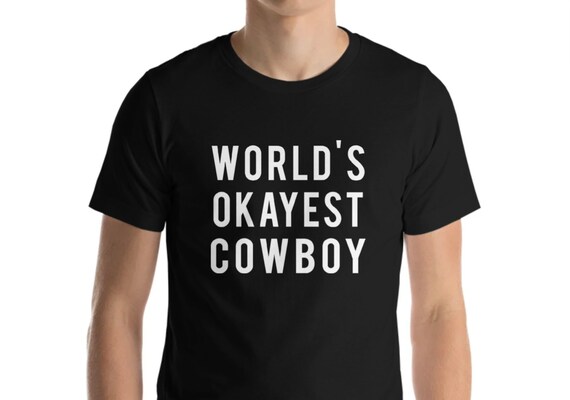 World's Okayest Cowboy T-Shirt: Soft Cotton Rancher Gift