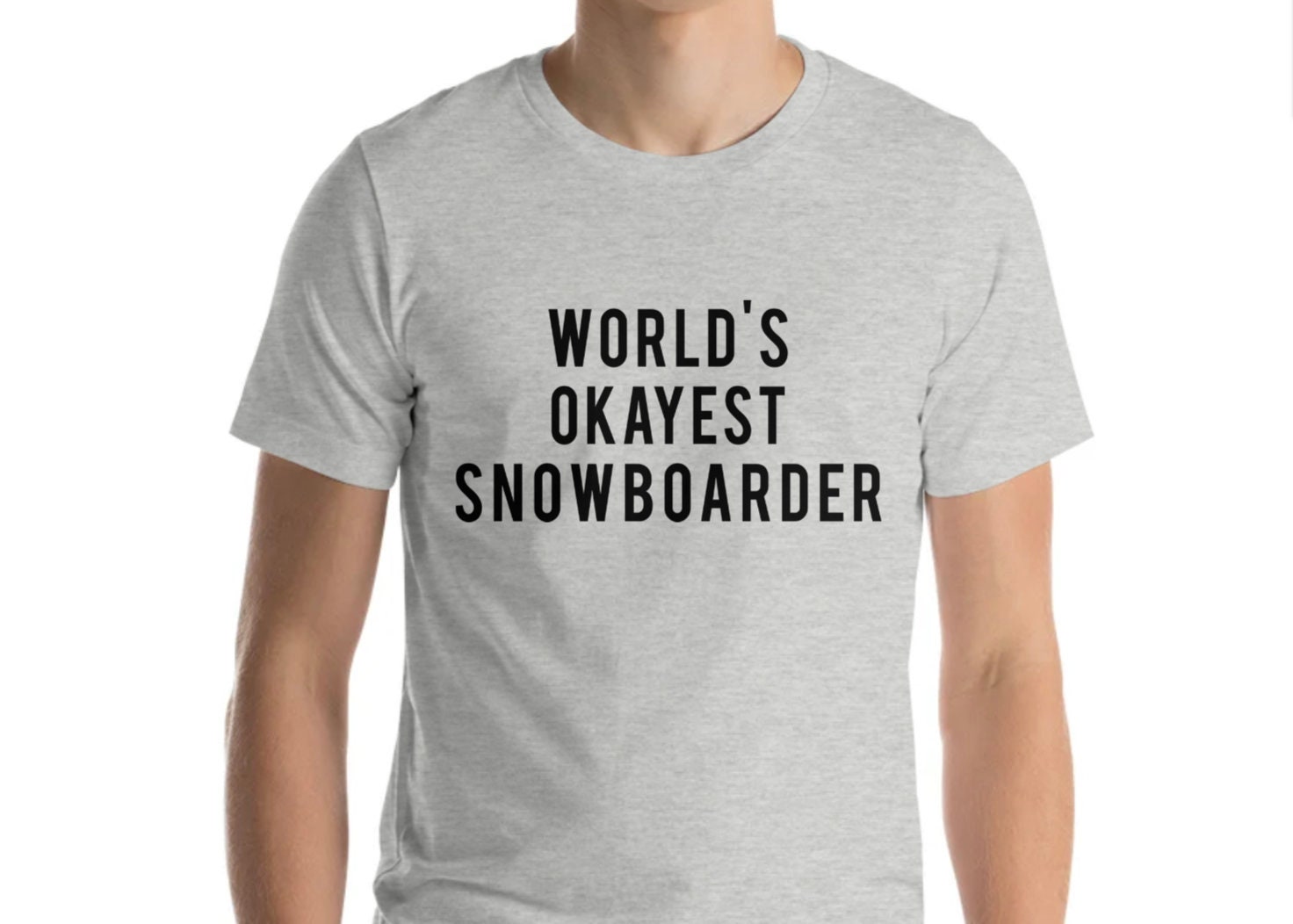 World's Okayest Snowboarder T-Shirt | Snowboard Tee World's Okayest Snowboarder T-Shirt | Snowboard Tee