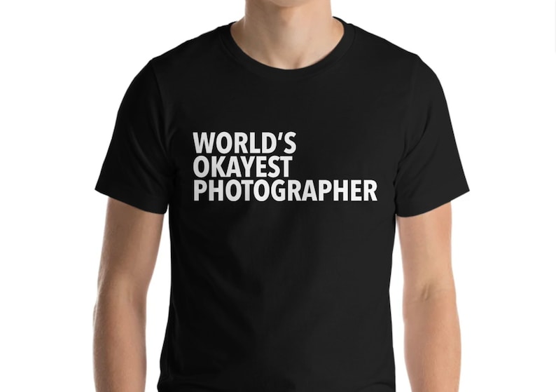 Photographer shirt, Photography, Photographer gift, World's Okayest Photographer T-shirt Mens Womens 135 image 2