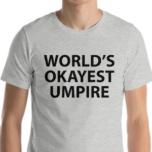 Umpire T-shirt, World&#39;s Okayest Umpire Shirt Mens Womens Gift - 1836