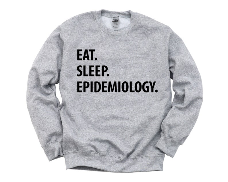 K&ouml;nnte beinhalten: Ein grauer Pullover mit dem Aufdruck "EAT. SLEEP. EPIDEMIOLOGY." in Schwarz.