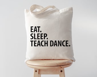 Dance Teacher Tote Bag: Eat Sleep Teach Dance, Long Handle 2877
