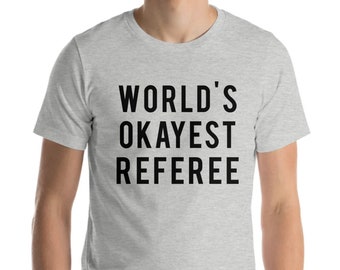 World's Okayest Referee T-Shirt: Soft Cotton Blend