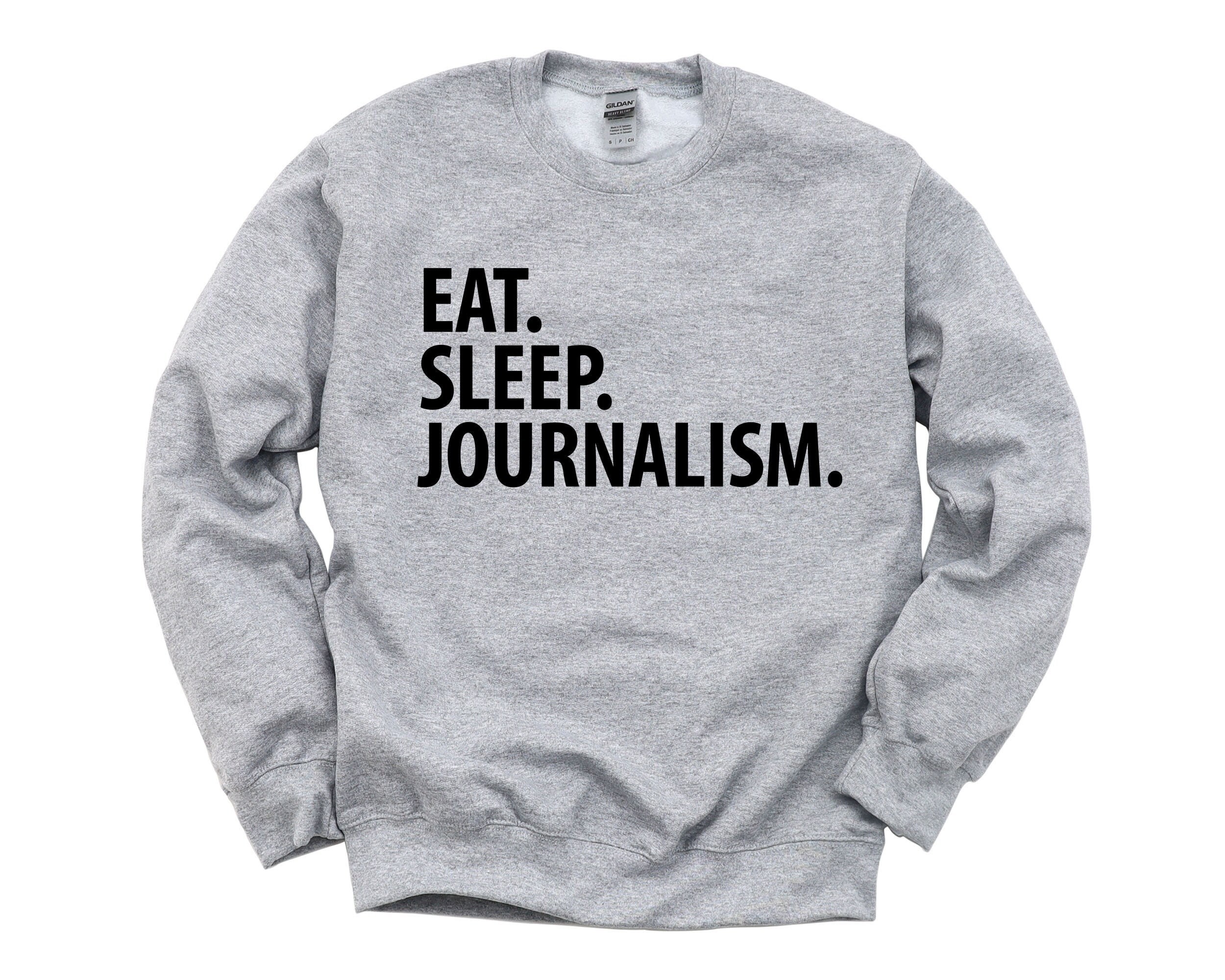 Journalism Gift, Eat Sleep Sweatshirt Mens Womens Gift - 2047