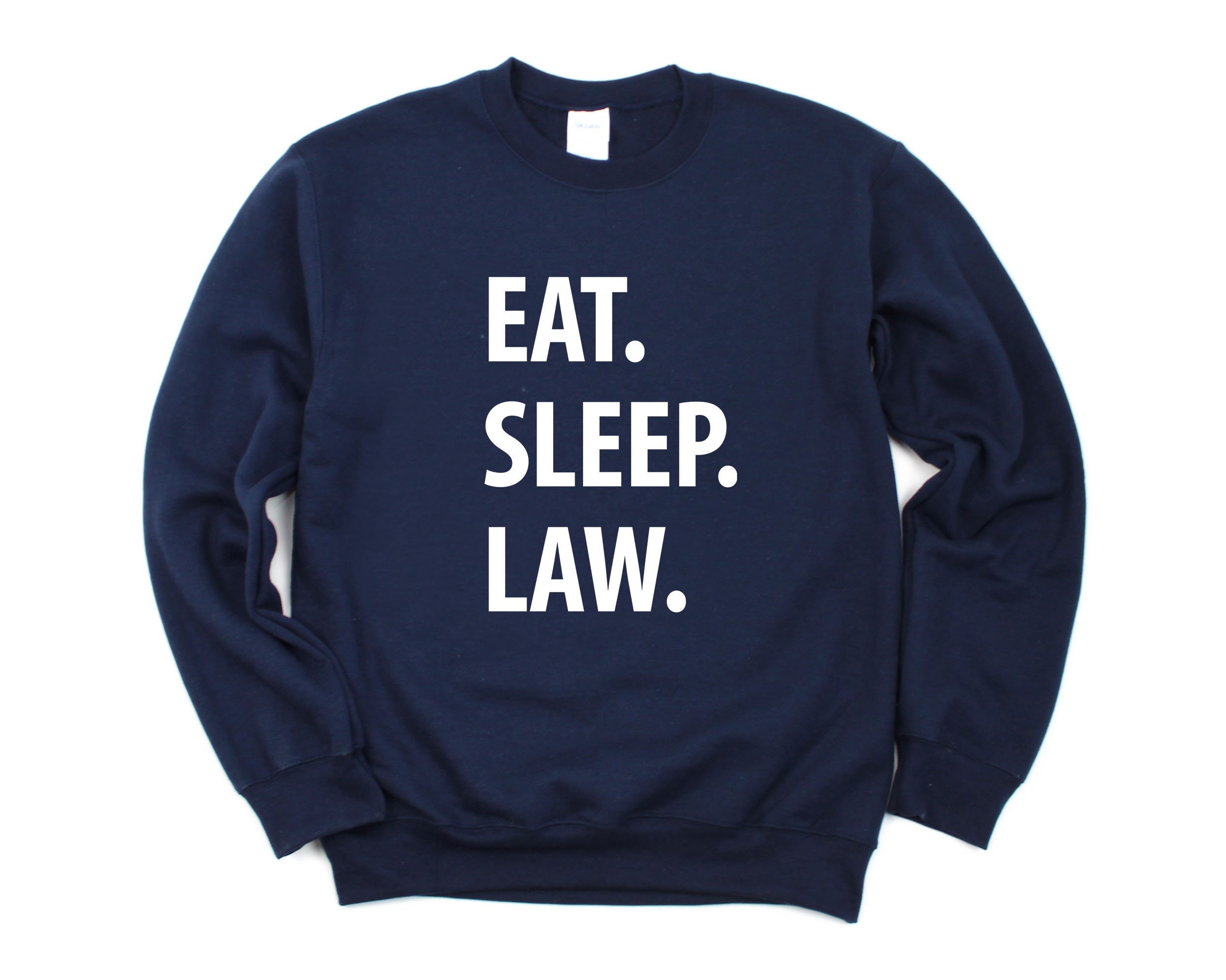 Law Sweater, Gift For Student, Eat Sleep Sweatshirt Mens Womens - 1059