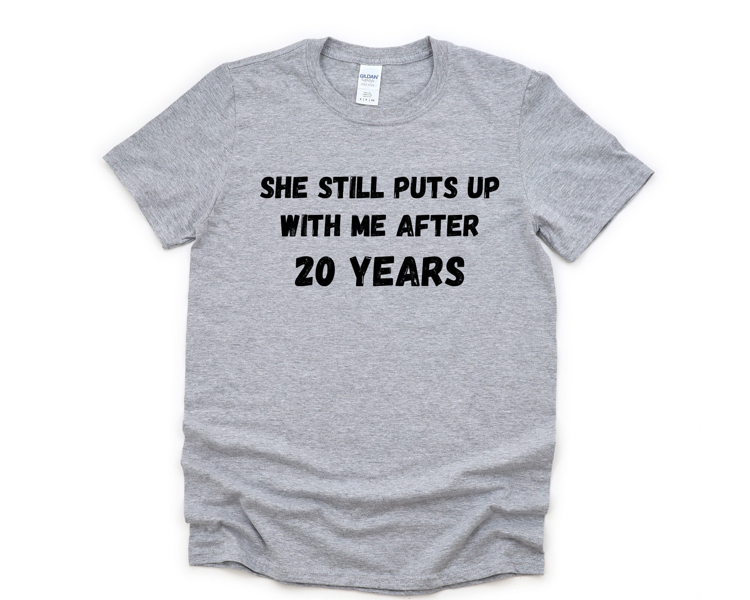 She Still Puts Up With Me After 20 Years T-Shirt She Still Puts Up With Me After 20 Years T-Shirt