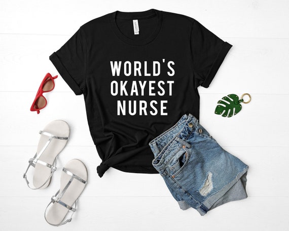 World's Okayest Nurse T-Shirt: Soft Cotton Blend, Gift for Nurses
