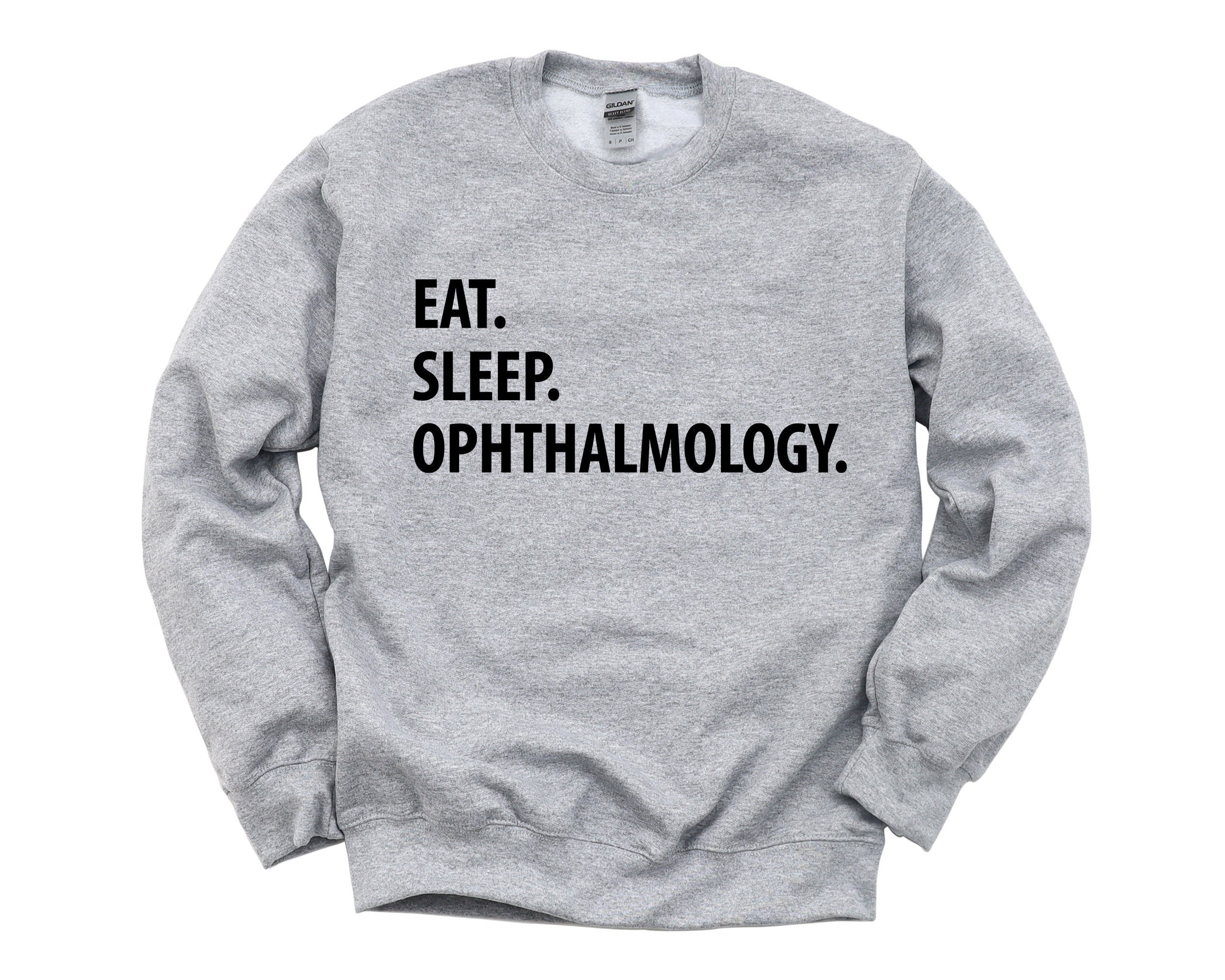 Ophthalmology, Eat Sleep Ophthalmology Sweatshirt Mens Womens Gifts - 1273