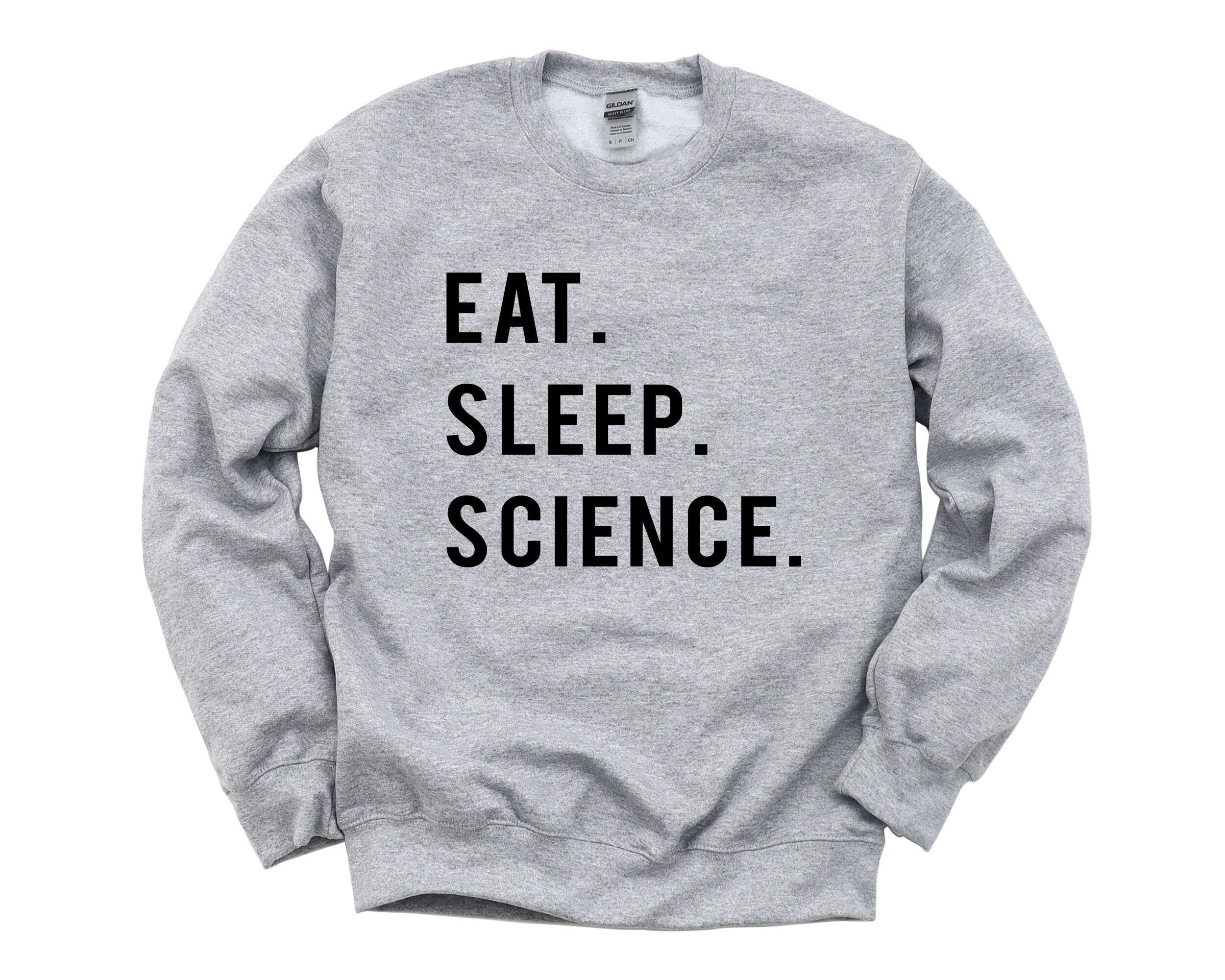 Science Sweatshirt, Gift For Students, Eat Sleep Sweatshirt - 749