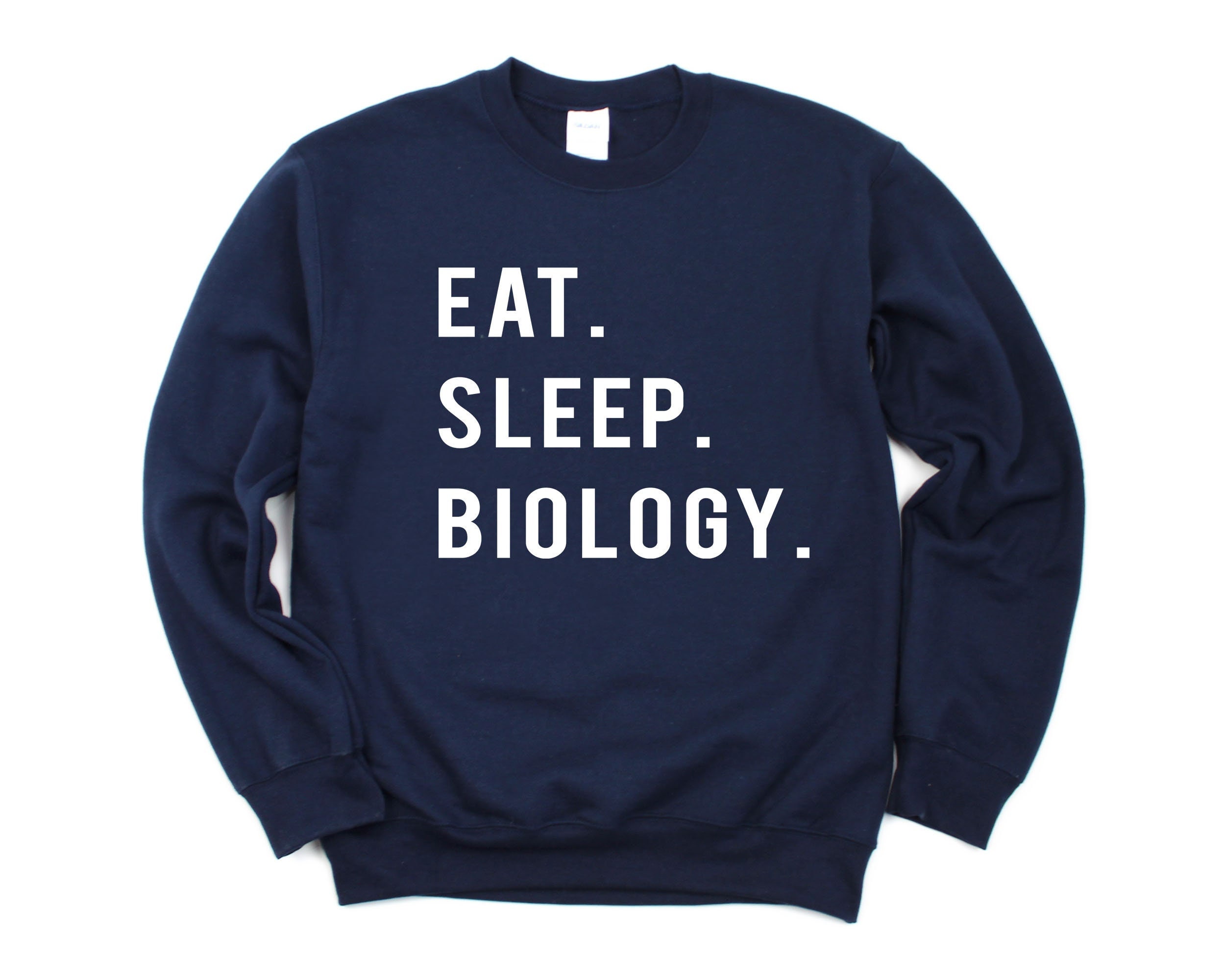 Biology Sweater, Eat Sleep Sweatshirt Mens Womens Gifts - 766