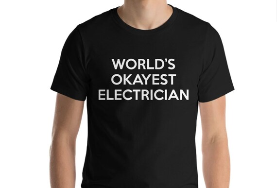 Worlds Okayest Electrician T-Shirt Worlds Okayest Electrician T-Shirt