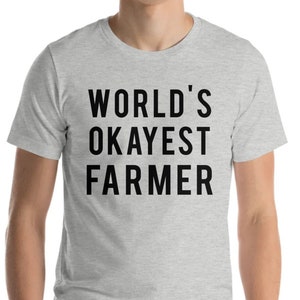 Farmer T-Shirt, World&#39;s Okayest Farmer T Shirt Mens Womens - 101
