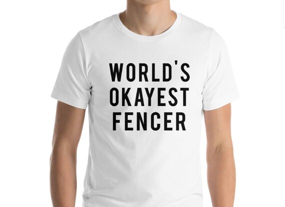 World's Okayest Fencer T-Shirt World's Okayest Fencer T-Shirt