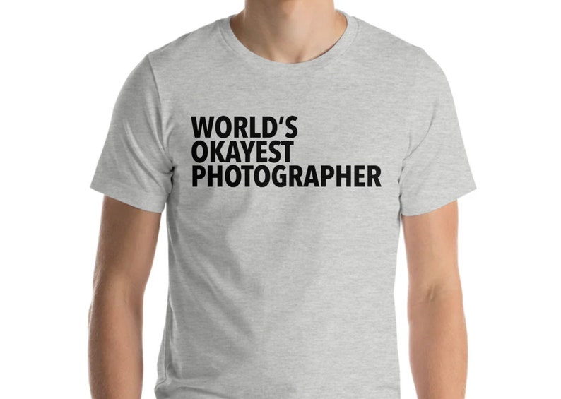 Photographer shirt, Photography, Photographer gift, World's Okayest Photographer T-shirt Mens Womens 135 image 1