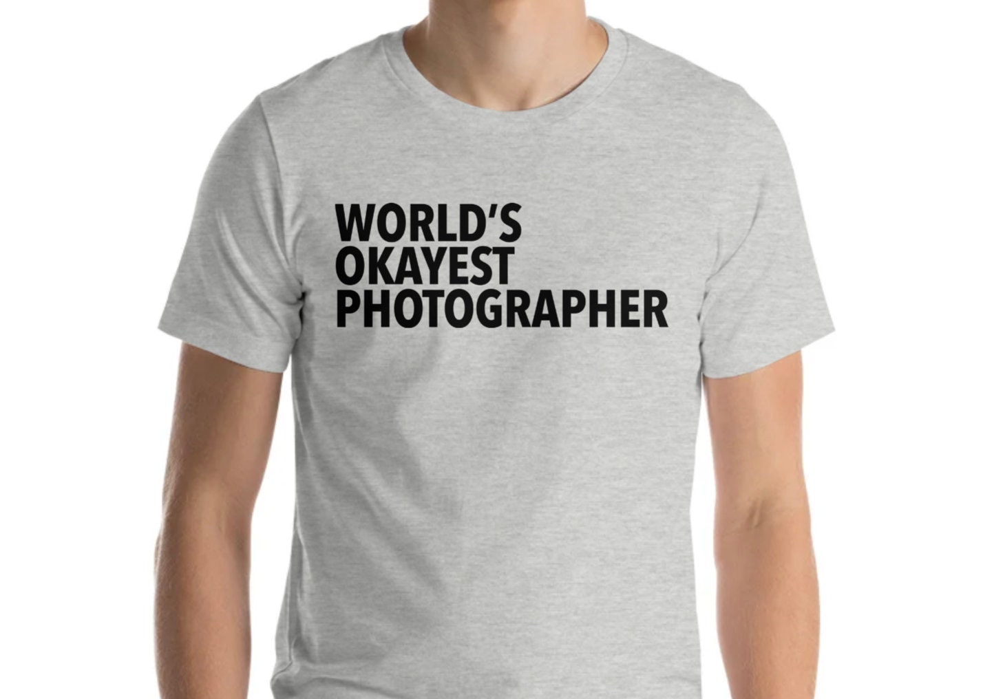 Worlds Okayest Photographer T-Shirt Worlds Okayest Photographer T-Shirt