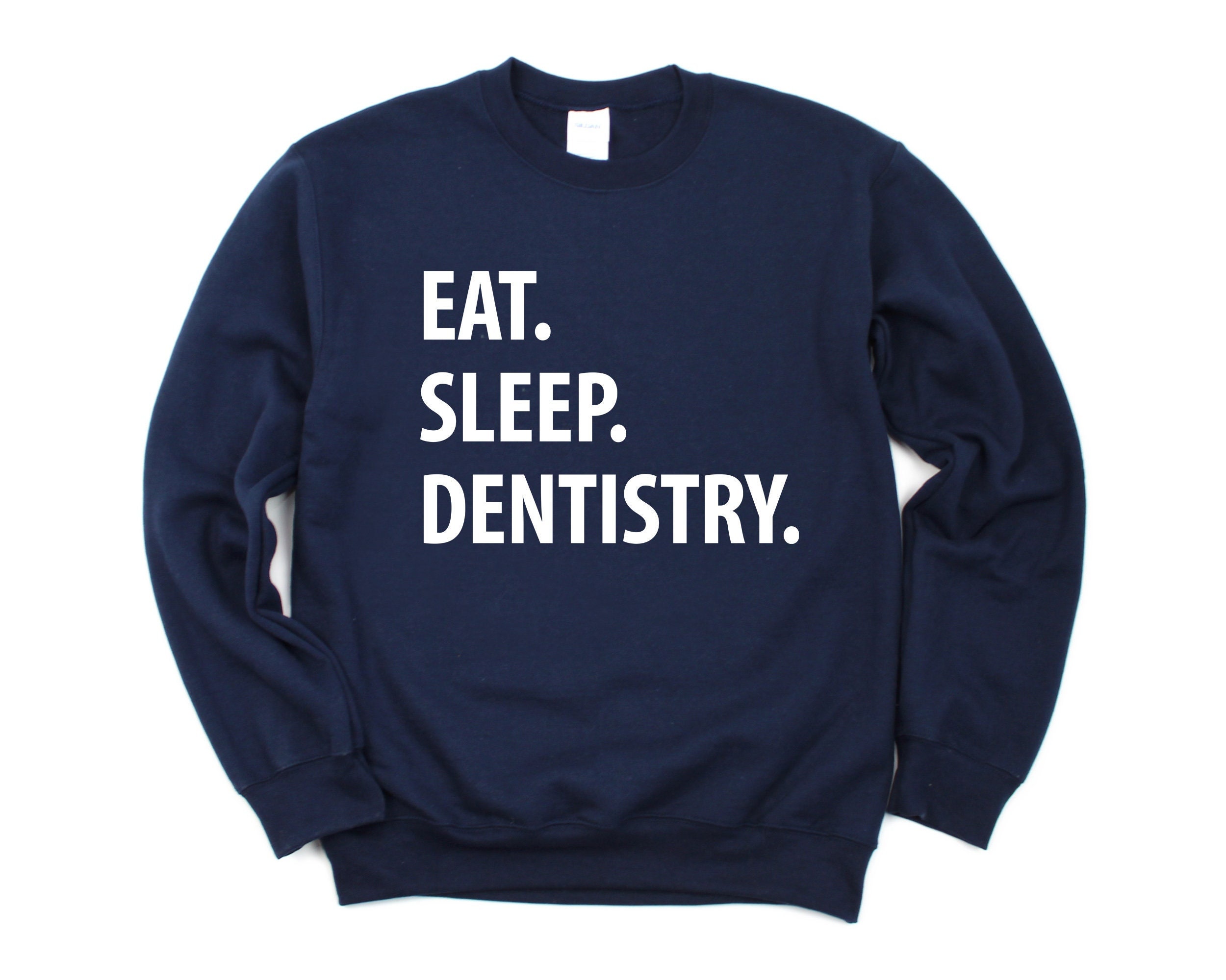 Dentist Sweatshirt, Eat Sleep Dentistry Sweatshirt Mens Womens Gifts - 1266