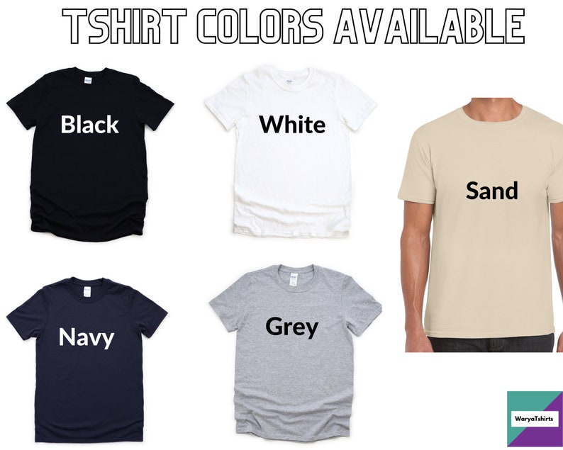 May include: Five t-shirts in different colors: black, white, sand, navy, and grey.  The text "T-SHIRT COLORS AVAILABLE" is at the top of the image.