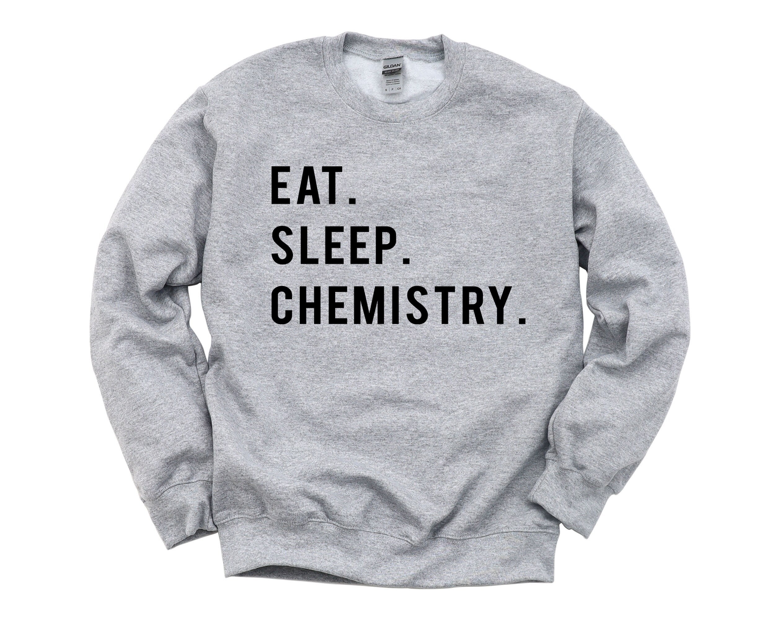 Chemistry Sweater, Eat Sleep Sweatshirt Mens Womens Gifts - 768