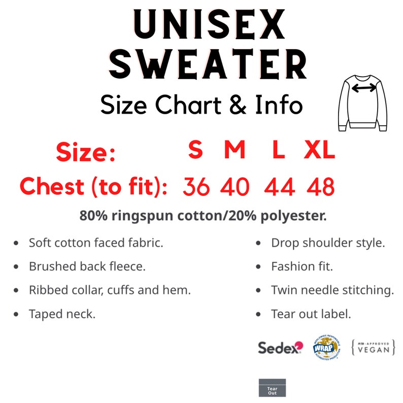 May include: Unisex sweater size chart with chest measurements in inches for sizes S, M, L, and XL. The sweater is made of 80% ringspun cotton and 20% polyester. Features include a soft cotton faced fabric, brushed back fleece, ribbed collar, cuffs and hem, taped neck, drop shoulder style, fashion fit, twin needle stitching, and a tear out label.