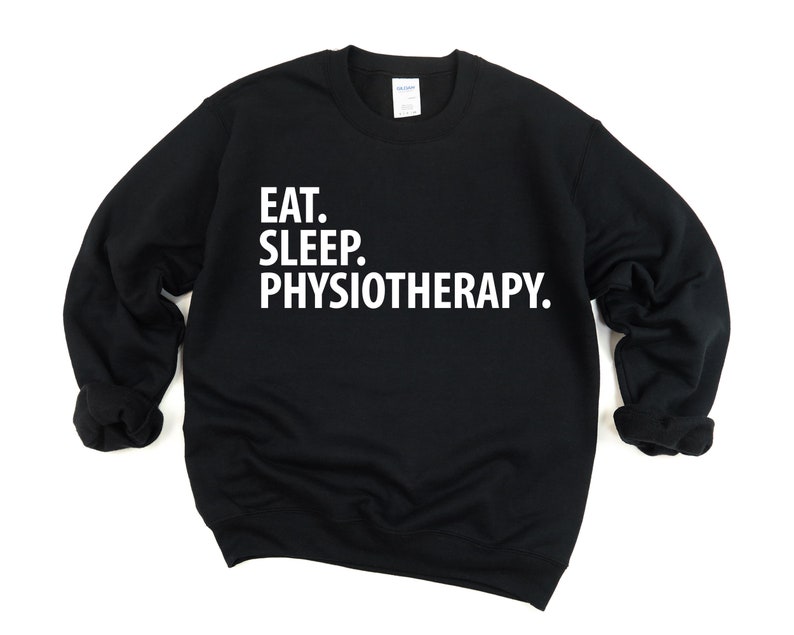 May include: Black sweatshirt with white text that reads "Eat. Sleep. Physiotherapy."
