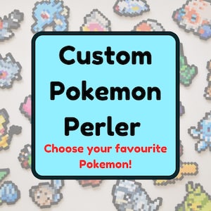May include: A light blue square with the words "Custom Pokemon Perler" in black and "Choose your favourite Pokemon!" in red. Pixelated Pokemon characters are in the background.