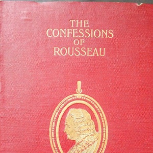 The Confessions of Rousseau (1925) by Jean Jacques Rousseau - Hardcover, William Glaisher, Ltd. edition. VG Unmarked.