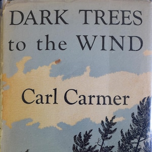 Dark Trees to the Wind (1949) A Cycle of York State Years, GETEKEND door Carl Carmer. 1e editie, HC/DJ: Noordelijke geschiedenis van New York.