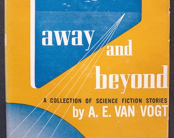 Away and Beyond (1952) by A. E. Van Vogt - HC/DJ First edition collection of science fiction stories