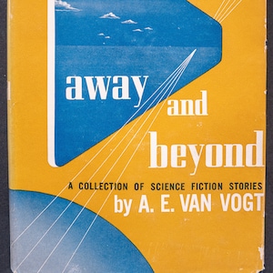 Away and Beyond (1952) by A. E. Van Vogt - HC/DJ First edition collection of science fiction stories