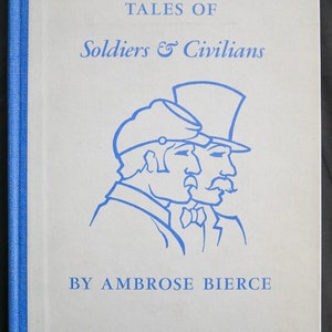 May include: A book cover with a blue spine and a light gray front cover. The title "TALES OF Soldiers & Civilians" is printed in blue text. Below the title is a blue illustration of two men, one wearing a hat and the other wearing a cap. The author's name "BY AMBROSE BIERCE" is printed in blue text below the illustration.