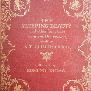 The Sleeping Beauty and Other Fairy Tales From The Old French (c. 1910) retold by A.T. Quiller-Couch. Illustrated by Edmund Dulac 30 mounted