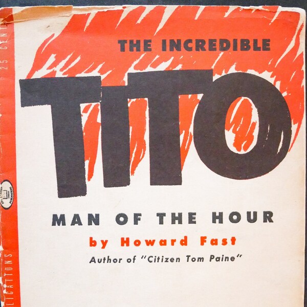 The Incredible Tito (1944) Man of the Hour by Howard Fast - First edition, partisan leader Yugoslav resistance to Nazis & future President