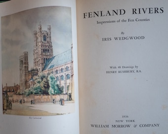 Fenland Rivers (1936) Impressions of the Fen Counties by Iris Wedgwood, w/ 48 drawings in color by Henry Rushbury