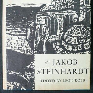 The Woodcuts of Jakob Steinhardt (1962) German born, Israeli artist w/ an essay on his life and work by Haim Gamzu. Ed. by Leon Kolb