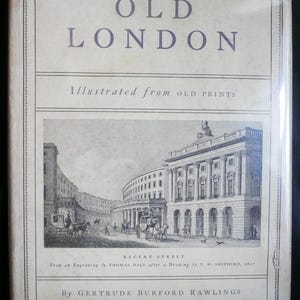 May include: A vintage book titled "Old London" with a cream-colored cover. The title is in large, purple letters. Below the title is the text "Illustrated from Old Prints." The cover features a black and white illustration of Regent Street.