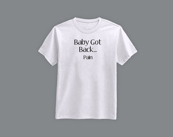 Baby Got Back...Pain T-Shirt