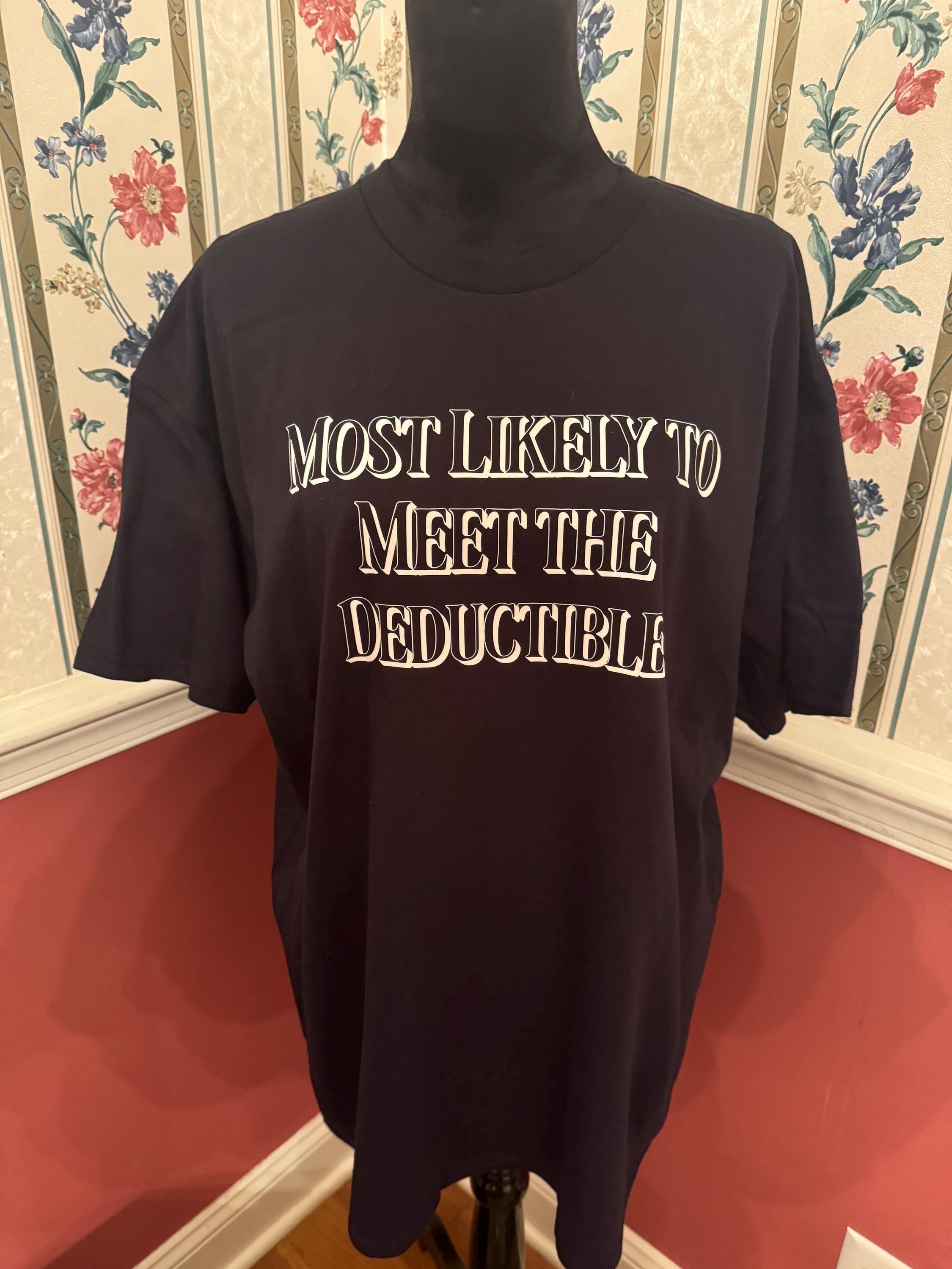 Most Likely to Meet the Deductible T-shirt - Etsy