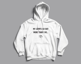 My Joints go Out More Than I do Hoodie