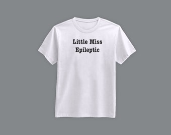 Little Miss Epileptic T-Shirt